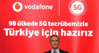 VODAFONE 5G’Yİ TÜRKİYE’YE GETİRMEYE HAZIR