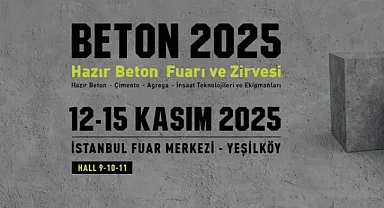 BETON 2025 fuarı, kasımda İstanbul'da gerçekleşecek