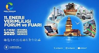 Enerji Verimliliği Forumu ve Fuarı 6-7 Ekim'de İstanbul'da ziyaretçilerini ağırlayacak