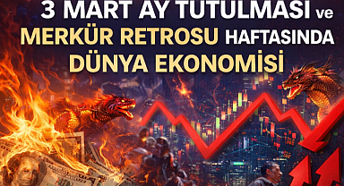 3 Mart Ay Tutulması ve Merkür Retrosu Haftasında Dünya Ekonomisi