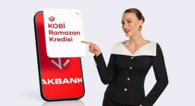 Akbank KOBİ'lerin ramazan ayı nakit ihtiyaçlarına destek oluyor