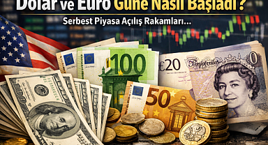 Serbest Piyasada Döviz Güne Nasıl Başladı? Dolar ve Euro Açılış Fiyatları Belli Oldu