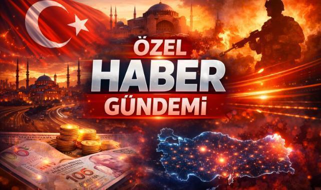 ÖZEL HABER GÜNDEMİ / 16 Nisan 2026