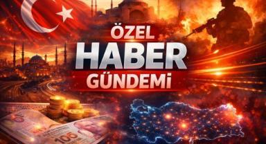 ÖZEL HABER GÜNDEMİ / 27 Nisan 2026
