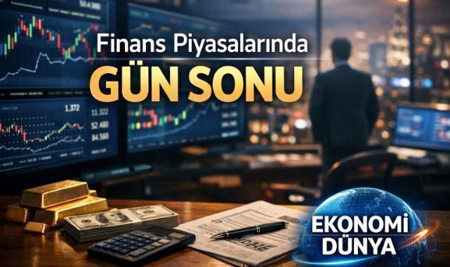 Piyasalarda gün sonu
