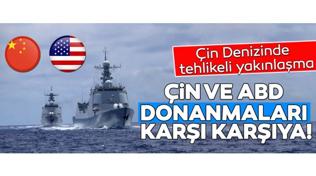 Çin ve ABD donanmaları Güney Çin Denizi'nde karşı karşıya