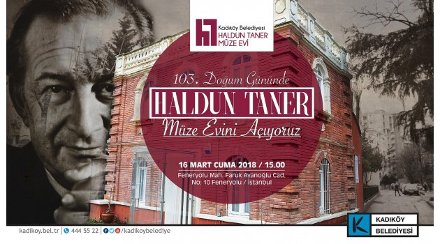 KADIKÖY’DE HALDUN TANER MÜZE EVİ AÇILIYOR