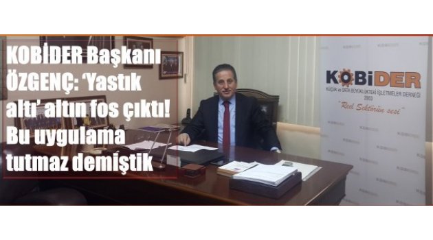 KOBİDER, ‘Yastık altı’ öngörüsünde haklı çıktı