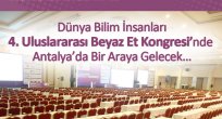 4. Uluslararası Beyaz Et Kongresi'nde Antalya'da Bir Araya Gelecek…