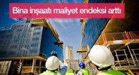 Bina inşaatı maliyet endeksi ikinci çeyrekte arttı