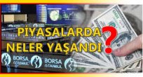Bugün piyasalarda neler yaşandı?