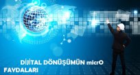 DİJİTAL DÖNÜŞÜMÜN micrO FAYDALARI