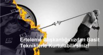 Erteleme Alışkanlığınızdan Basit Tekniklerle Kurtulabilirsiniz!