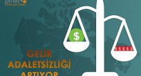 GELİR ADALETSİZLİĞİ ARTIYOR