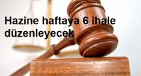 Hazine haftaya 6 ihale düzenleyecek