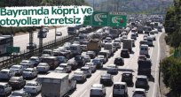 Köprü ve otoyollar 24-28 Haziran arası ücretsiz