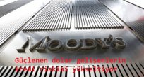 Moody's: Güçlenen dolar gelişenlerin kredi riskini yükseltiyor