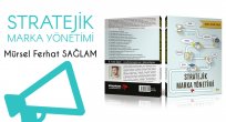 Mürsel Ferhat Sağlam’dan Stratejik Marka Yönetimi Üzerine Kitap