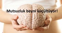 Mutsuzluk beyni küçültüyor!