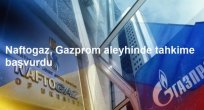 Naftogaz, Gazprom aleyhinde tahkime başvurdu