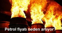  Petrol fiyatı neden artıyor?