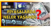 Piyasalarda neler yaşandı?