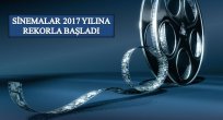 SİNEMALAR 2017 YILINA REKORLA BAŞLADI