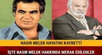 Son Dakika: Nasır Melek hayatını kaybetti!