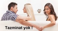 Tazminat yok !