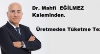 Üretmeden Tüketme Tezi