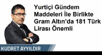 Yurtiçi Gündem Maddeleri İle Birlikte Gram Altın’da 181 Türk Lirası Öneml