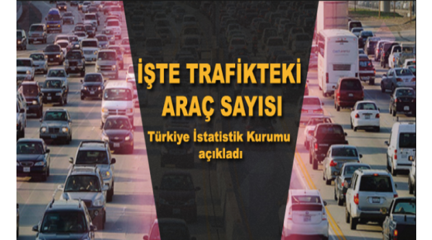 Trafiğe kayıtlı araç sayısı